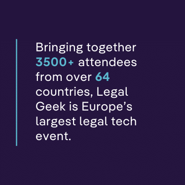 text displaying "bringing together 3500 attendees from over 64 countries, legal geek is europe's largest legal tech event