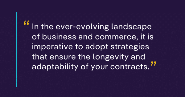 In the ever-evolving landscape of business and commerce, it is imperative to adopt strategies that ensure the longevity and adaptability of your contracts.