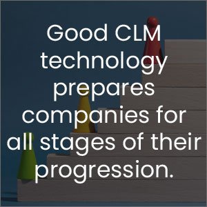 Good CLM technology prepares companies for all stages of their progression