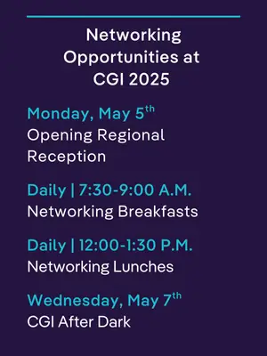 List of networking opportunities at CGI 2025, including the Opening Regional Reception on May 5, daily networking breakfasts and lunches, and "CGI After Dark" on May 7.