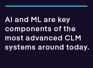AI and ML are key components of the most advanced CLM systems around today.