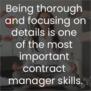 being thorough and focusing on details is one of the most important contract manager skills