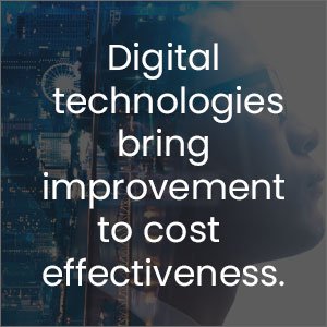 Digital technologies bring improvement to cost effectiveness