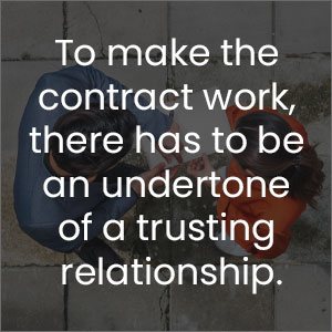 to make the contract work, there has to be an undertone of a trusting relationship