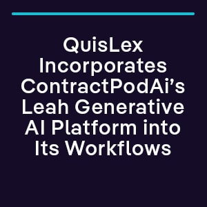 QuisLex Incorporates ContractPodAi’s Leah Generative AI Platform into Its Workflows