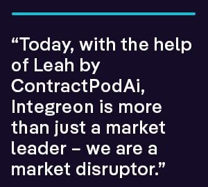 "Today, with the help of Leah by ContractPodAi, Integreon is more than just a market leader – we are a market disruptor"