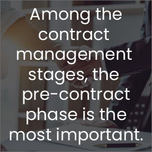 Among the contract management stages, the pre-contract phase is the most important