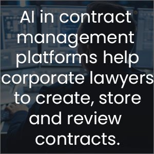 AI in contract management platforms help corporate lawyers to create, store and review contracts