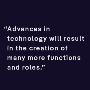 Advances in technology will result in the creation of many more functions and roles for ai in legal