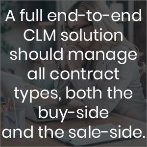 A full end-to-end CLM solution should manage all contract types, both the buy-side and the sale-side