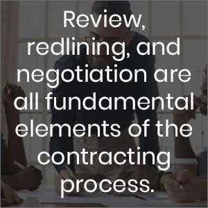 Review, redlining and negotiation are all fundamental elements of the contracting process