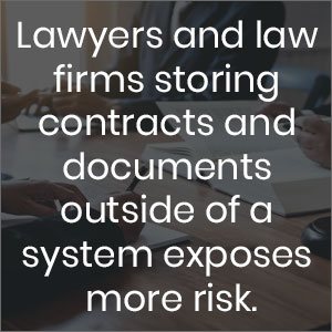 Lawyers and law firms storing contracts and documents outside of a system exposes more risk