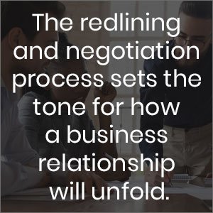 The redlining and negotiation process sets the tone for how a business relationship will unfold