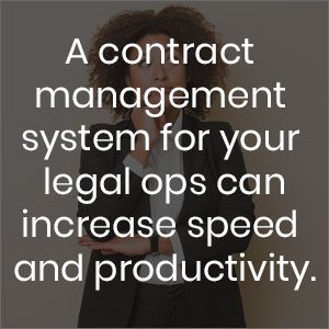 A contract management system for your legal ops can increase speed and productivity