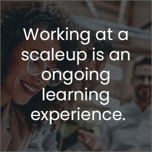 working at a scaleup is an ongoing learning experience