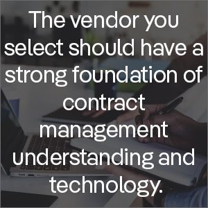 the vendor you select in the CLM market should have a strong foundation of contract management understanding and technology