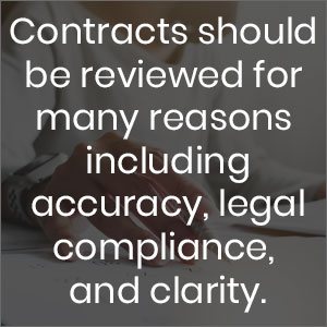 Contracts should be reviewed for many reasons including accuracy, legal compliance and clarity