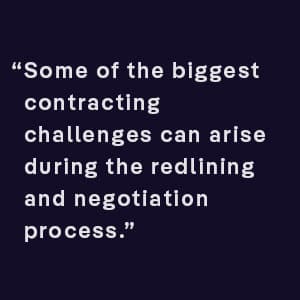 Some of the biggest contracting challenges can arise during the redlining and negotiation stage