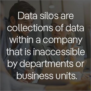 Data silos are collections of data within a company that is inaccessible by departments or business units.