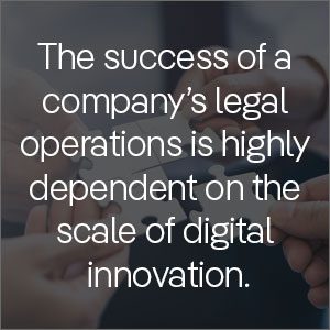 The success of a company's legal operations is highly dependant on the scale of digital innovation