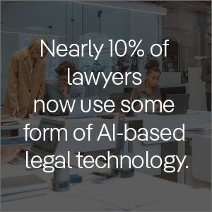 Nearly 10 percent of lawyers now use some form of AI-based legal tech.