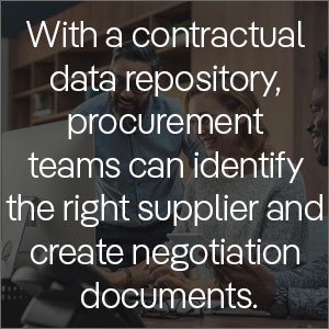 With a contractual data repository, procurement teams can identify the right supplier and create negotiation documents