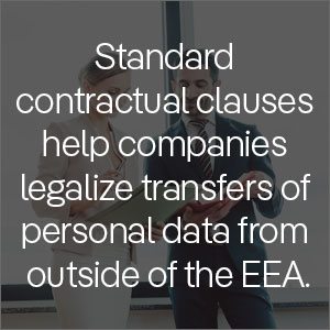 standard contractual clauses help companies legalize transfers of personal data from outside of the European Economic Area.
