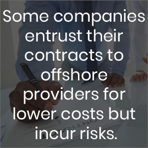 some companies entrust their contract to offshore providers for lower costs but incur risks