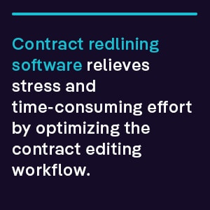 Contract redlining software relieves stress and time-consuming effort by optimizing the contract editing workflow. 