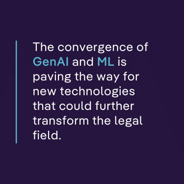 The convergence of GenAI and ML is paving the way for new technologies that could further transform the legal field. 