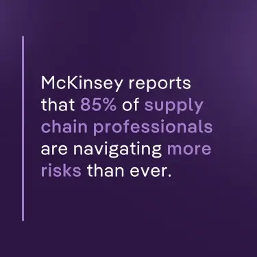 Dark purple graphic with white and lavender text stating, "McKinsey reports that 85% of supply chain professionals are navigating more risks than ever."