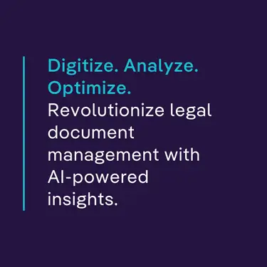 Digitize. Analyze. Optimize.  Revolutionize legal document  management with AI-powered insights.