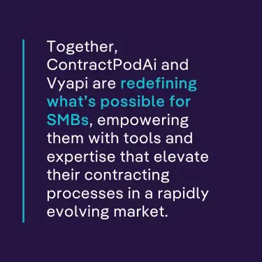 Together, ContractPodAi and Vyapi are redefining what’s possible for SMBs, empowering them with tools and expertise that elevate their contracting processes in a rapidly evolving market.