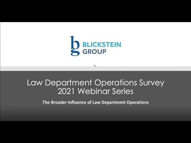 Slide from Blickstein Group’s Law Department Operations Survey 2021 Webinar Series with subtitle “The Broader Influence of Law Department Operations.