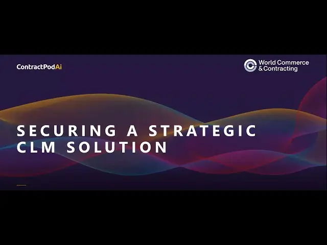 ContractPodAi and World Commerce & Contracting slide with the title “Securing a Strategic CLM Solution” over a dark background with colorful wave design.