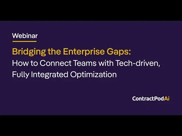 ContractPodAi webinar slide titled “Bridging the Enterprise Gaps: How to Connect Teams with Tech-driven, Fully Integrated Optimization” on a dark purple background.