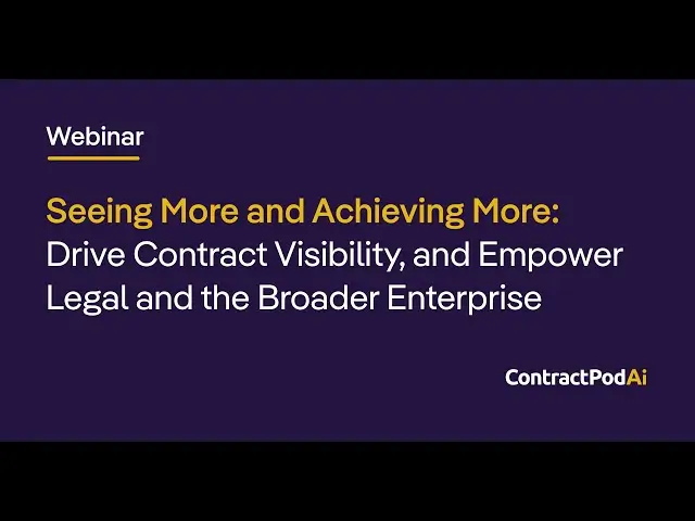 ContractPodAi webinar slide titled “Seeing More and Achieving More: Drive Contract Visibility, and Empower Legal and the Broader Enterprise” on a dark purple background.