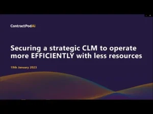 ContractPodAi slide titled “Securing a strategic CLM to operate more EFFICIENTLY with less resources,” dated 19th January 2023 on a dark background.